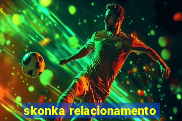 skonka relacionamento